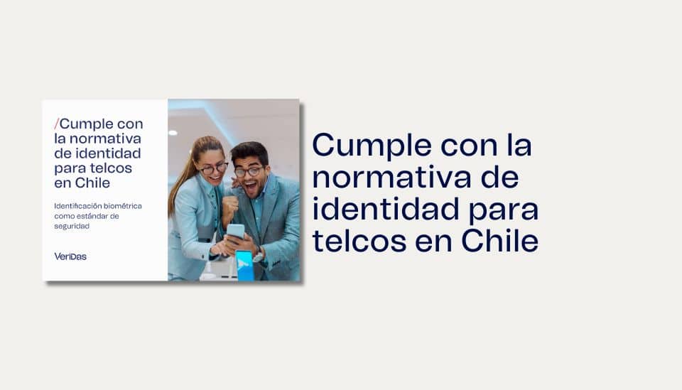 Cumple con la normativa de identidad para telcos en Chile