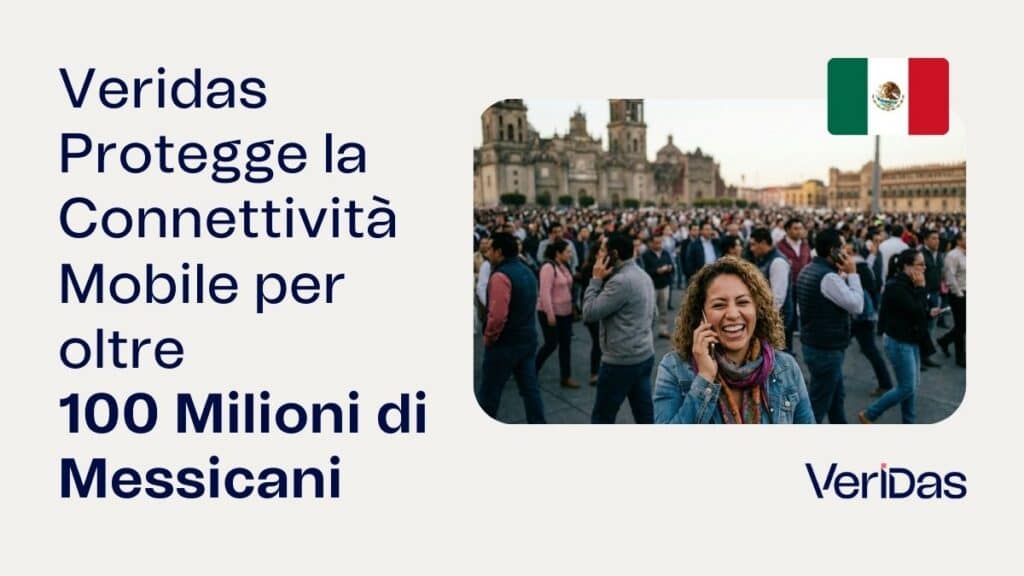 Veridas Protegge la Connettività Mobile per oltre 100M di Messicani