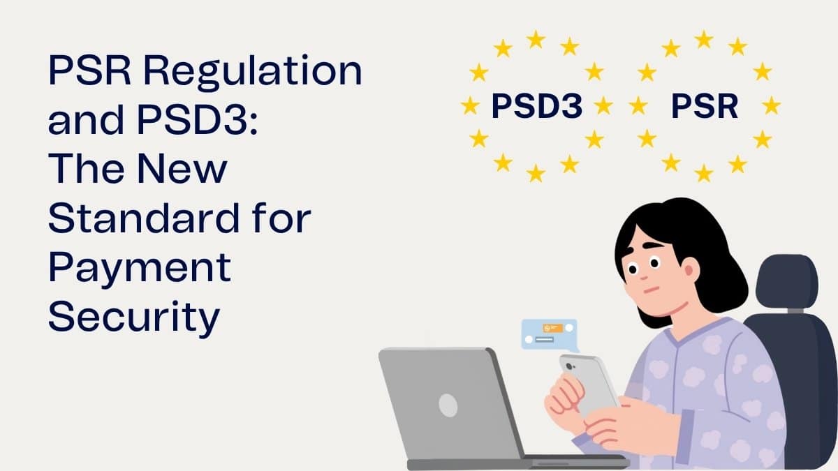 PSR and PSD3 Regulation, The New Standard for Payment Security