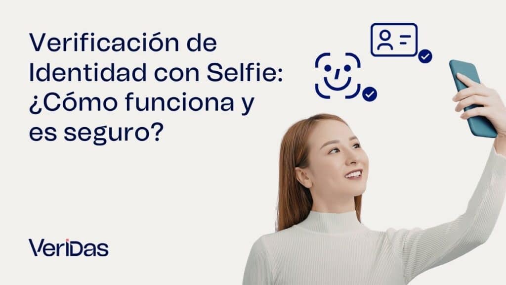Verificación de Identidad con Selfie, ¿Cómo funciona y es seguro?.jpg