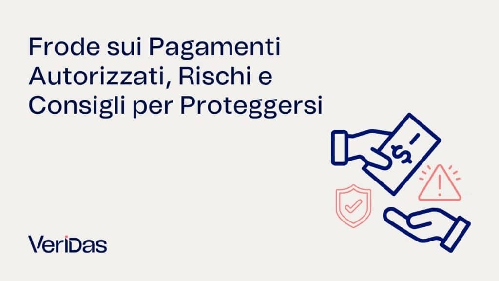 Frode sui Pagamenti Autorizzati, Rischi e Consigli per Proteggersi