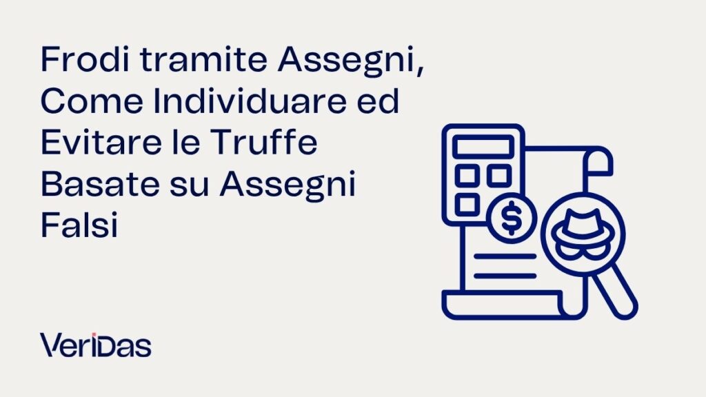 Frodi tramite Assegni, Come Individuare ed Evitare le Truffe Basate su Assegni Falsi