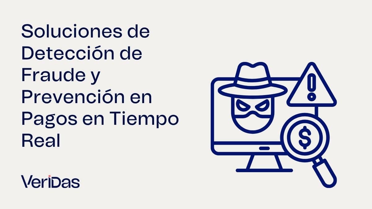 Soluciones de Detección de Fraude y Prevención en Pagos en Tiempo Real