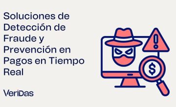 Soluciones de Detección de Fraude y Prevención en Pagos en Tiempo Real